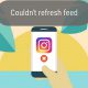 رفع خطای Couldn't Refresh Feed در اینستاگرام